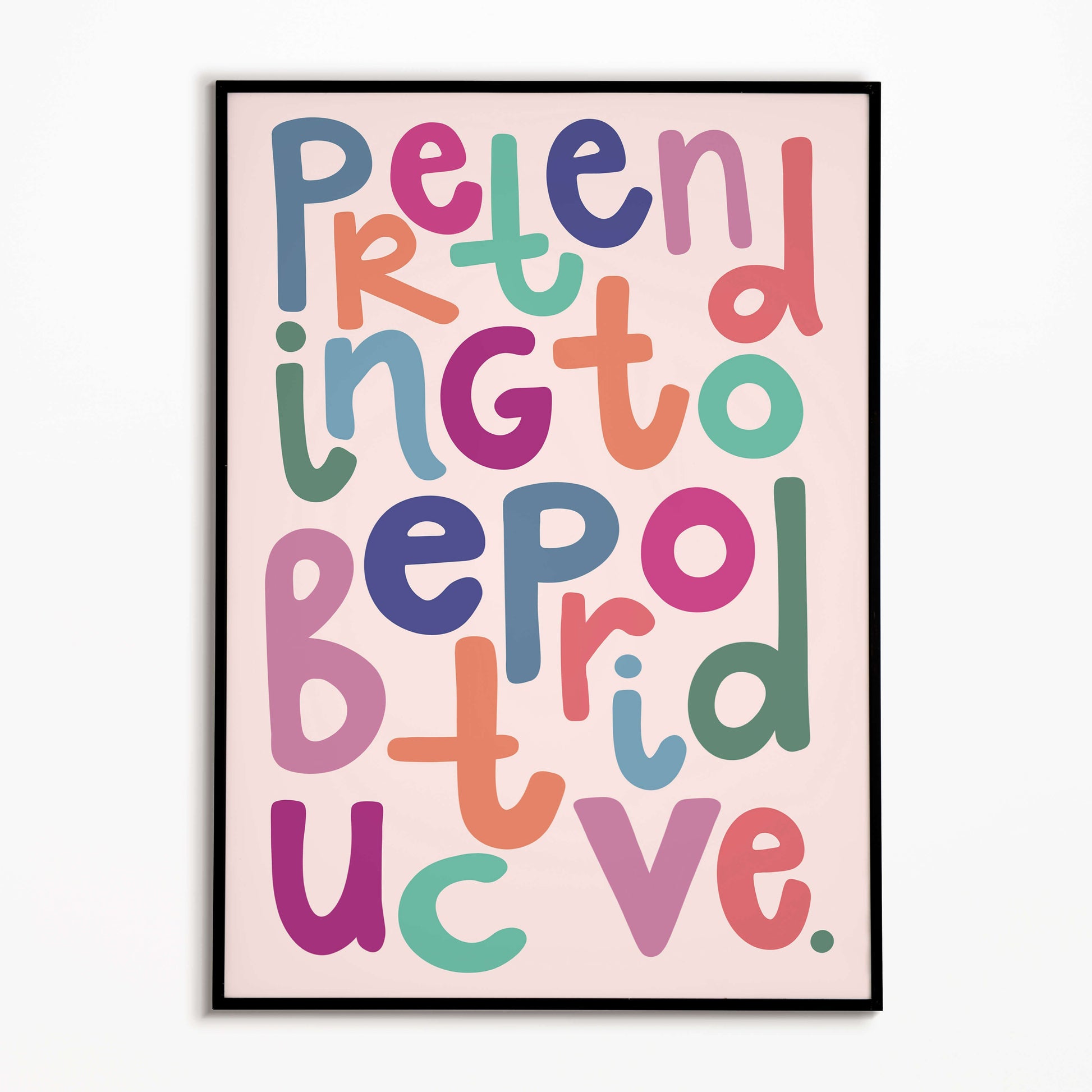 Pretending to be productive bright typography print.