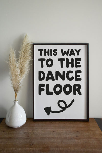 This Way to the Dance Floor Print