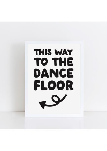 This Way to the Dance Floor Print