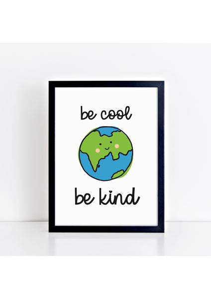 Be Cool Be Kind Print - Earth