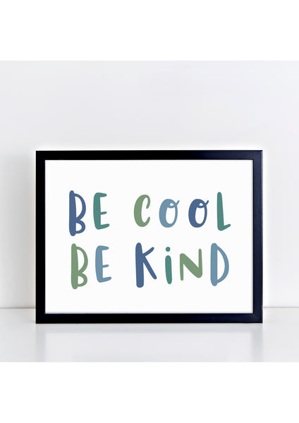 Be Cool Be Kind Print - Blues