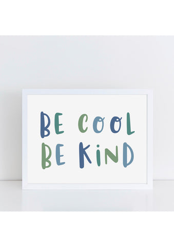 Be Cool Be Kind Print - Blues