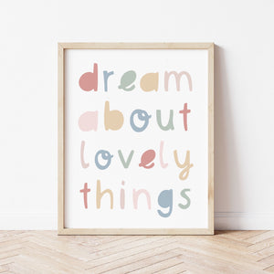 Dream About Lovely Things Print