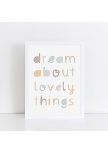 Dream About Lovely Things Neutrals Print