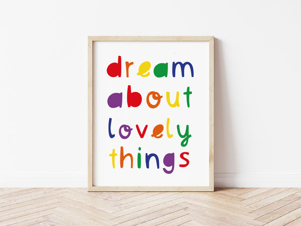 Dream About Lovely Things Rainbow Print