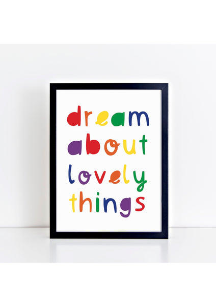 Dream About Lovely Things Rainbow Print