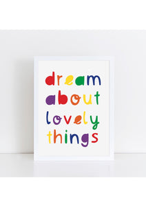 Dream About Lovely Things Rainbow Print