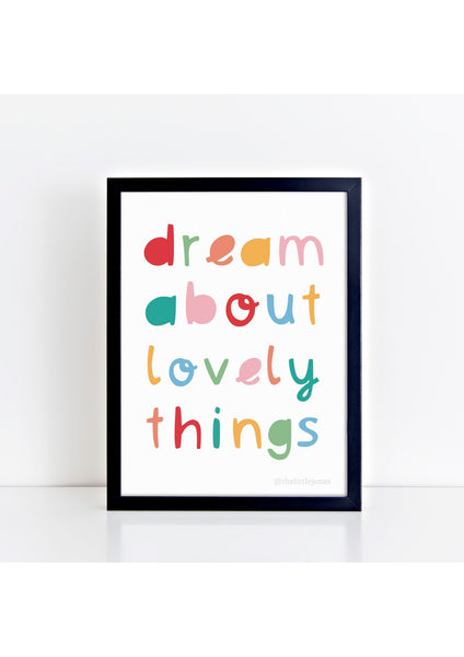 Dream About Lovely Things Spring Print