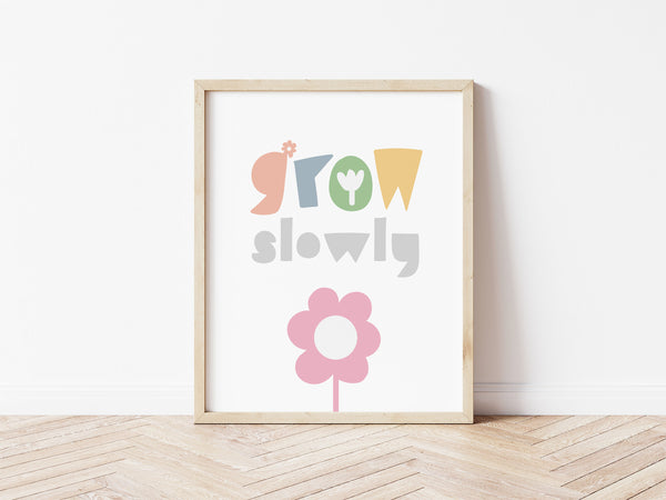 Grow Slowly Print