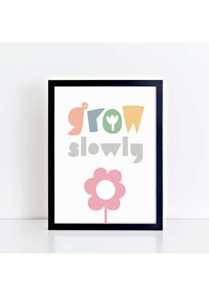 Grow Slowly Print