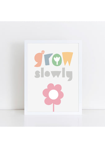 Grow Slowly Print