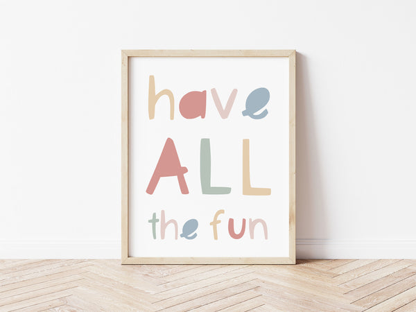 Have All The Fun Print