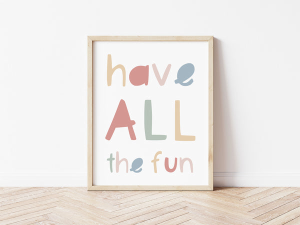 Have All The Fun Print