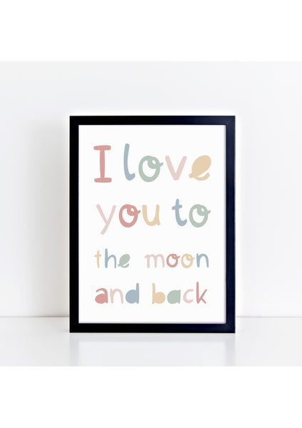 I Love You to the Moon and Back Print