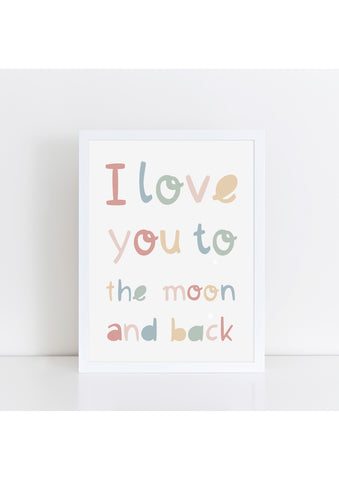 I Love You to the Moon and Back Print