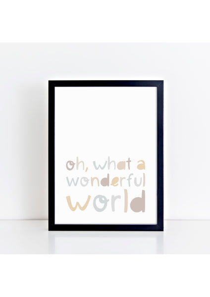 Oh, What A Wonderful World Neutrals Print