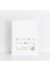 Oh, What A Wonderful World Neutrals Print