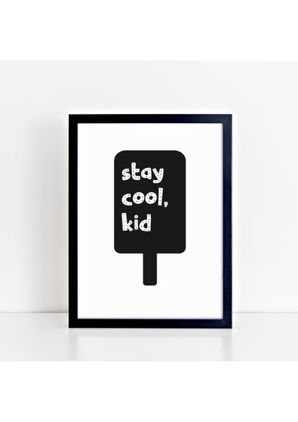 Stay Cool Kid Print