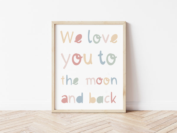 We Love You to the Moon and Back Print