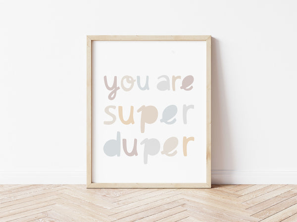 You Are Super Duper Neutrals Print