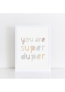 You Are Super Duper Neutrals Print