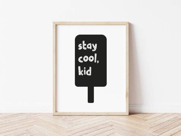 Stay Cool Kid Print