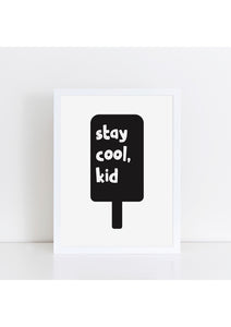 Stay Cool Kid Print