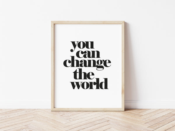 You Can Change The World Print - black