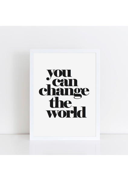 You Can Change The World Print - black