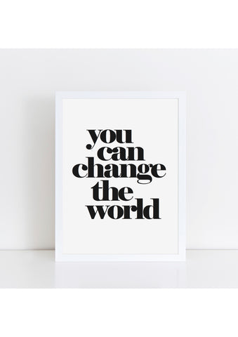 You Can Change The World Print - black