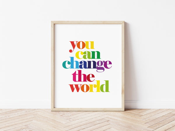 You Can Change The World Print - rainbow brights