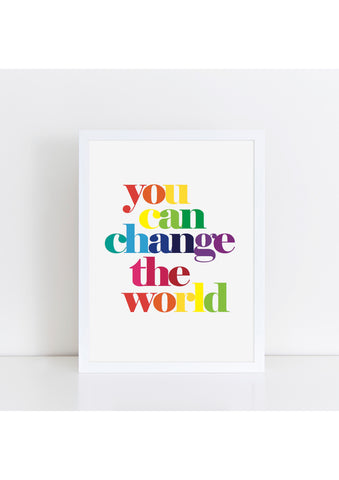 You Can Change The World Print - rainbow brights